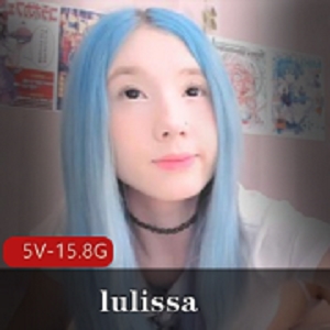 lulissa-源码臻享精编版[5V-15.8G]长腿御姐自拍精选